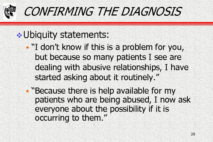 CONFIRMING THE DIAGNOSIS Ubiquity statements: w “I don’t know if this is a problem