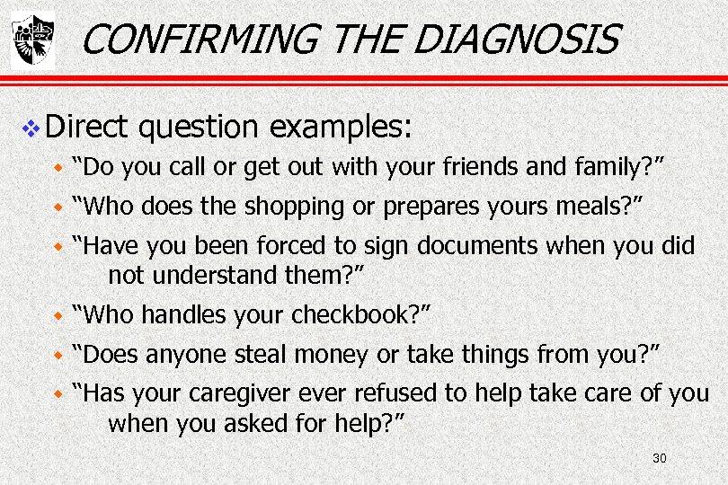 CONFIRMING THE DIAGNOSIS Direct question examples: w “Do you call or get out with