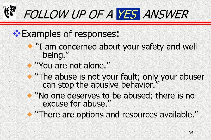 FOLLOW UP OF A YES ANSWER Examples of responses: “I am concerned about your