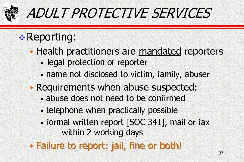ADULT PROTECTIVE SERVICES Reporting: w Health practitioners are mandated reporters legal protection of reporter