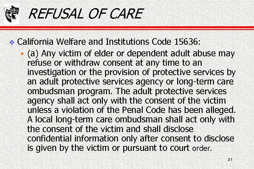 REFUSAL OF CARE California Welfare and Institutions Code 15636: w (a) Any victim of
