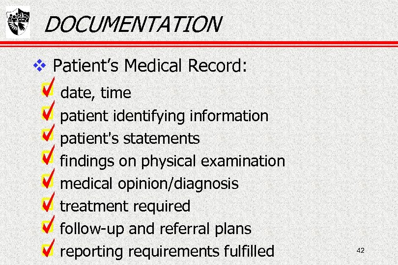 DOCUMENTATION Patient’s Medical Record: date, time patient identifying information patient's statements findings on physical
