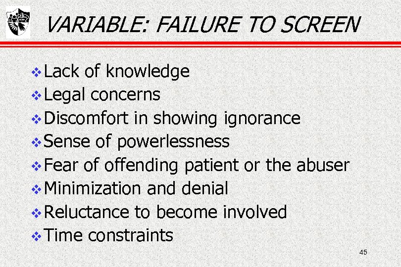 VARIABLE: FAILURE TO SCREEN Lack of knowledge Legal concerns Discomfort in showing ignorance Sense