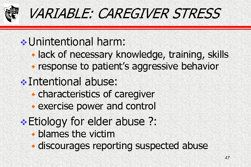 VARIABLE: CAREGIVER STRESS Unintentional harm: w lack of necessary knowledge, training, skills w response