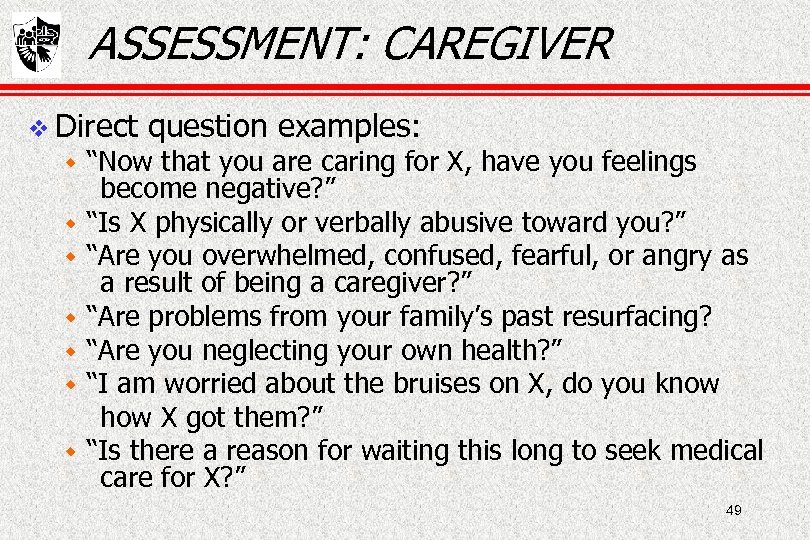 ASSESSMENT: CAREGIVER Direct w w w w question examples: “Now that you are caring