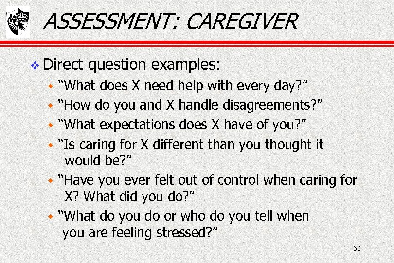 ASSESSMENT: CAREGIVER Direct w w w question examples: “What does X need help with
