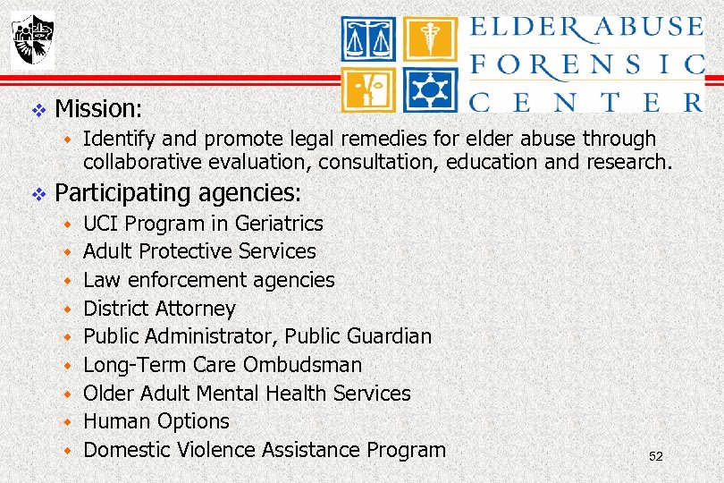 Mission: w Identify and promote legal remedies for elder abuse through collaborative evaluation,
