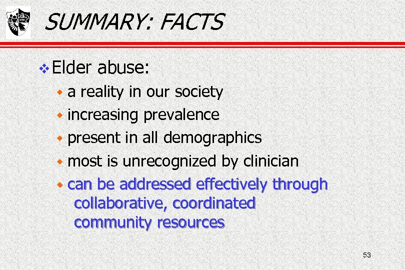 SUMMARY: FACTS Elder abuse: wa reality in our society w increasing prevalence w present