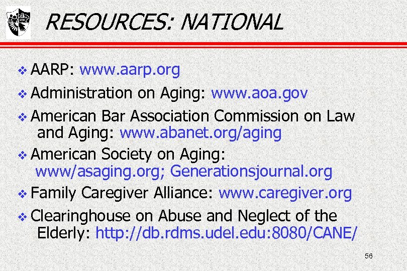 RESOURCES: NATIONAL AARP: www. aarp. org Administration on Aging: www. aoa. gov American Bar