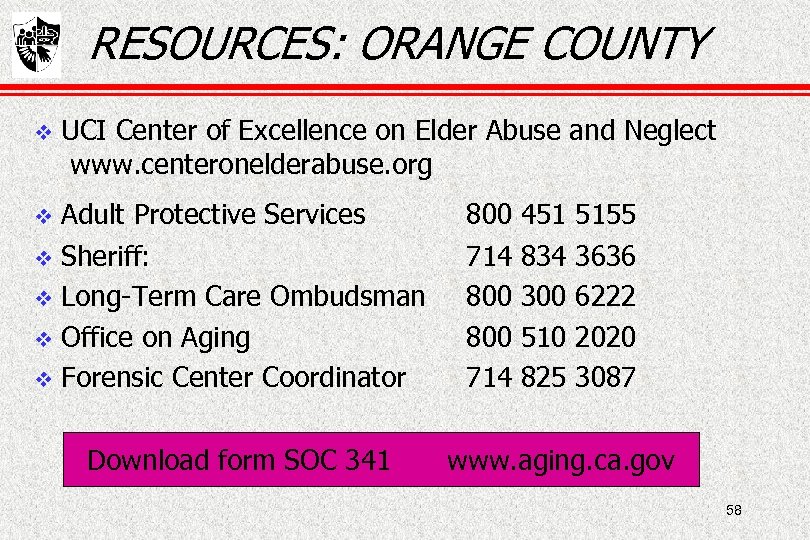 RESOURCES: ORANGE COUNTY UCI Center of Excellence on Elder Abuse and Neglect www. centeronelderabuse.