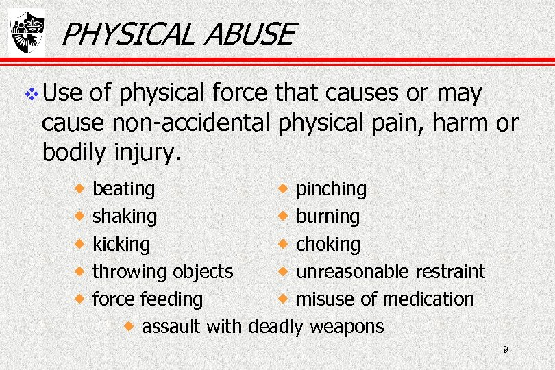 PHYSICAL ABUSE Use of physical force that causes or may cause non-accidental physical pain,