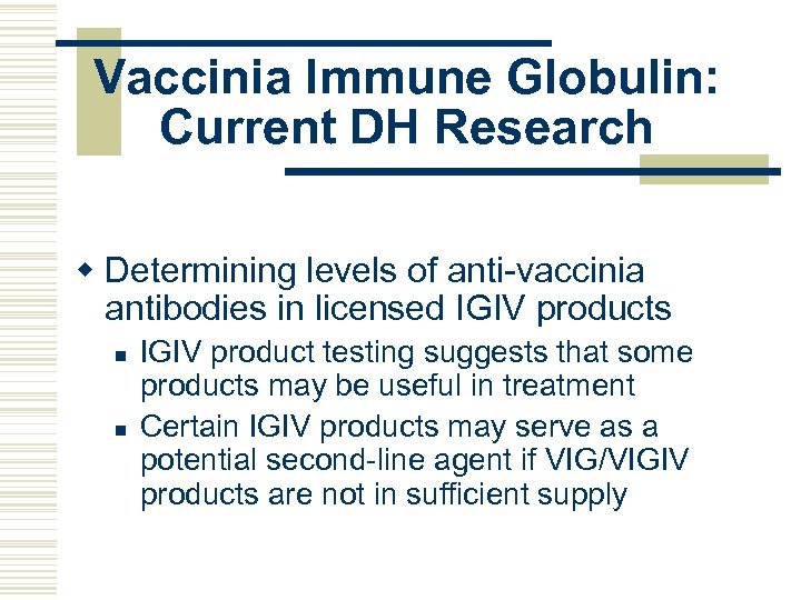 Vaccinia Immune Globulin: Current DH Research w Determining levels of anti-vaccinia antibodies in licensed