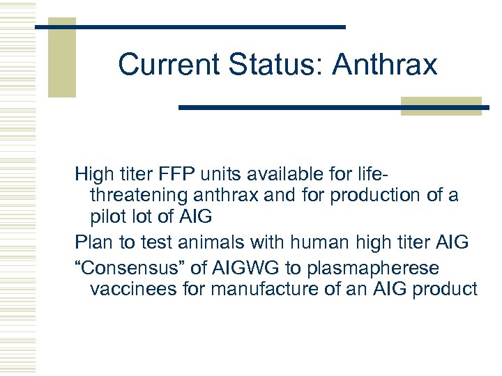 Current Status: Anthrax High titer FFP units available for lifethreatening anthrax and for production