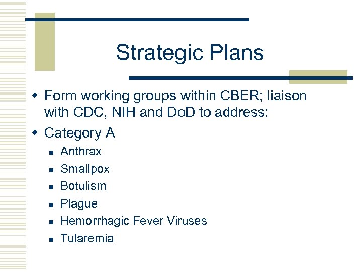 Strategic Plans w Form working groups within CBER; liaison with CDC, NIH and Do.