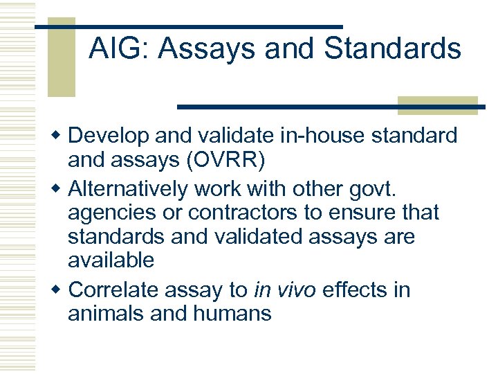 AIG: Assays and Standards w Develop and validate in-house standard and assays (OVRR) w