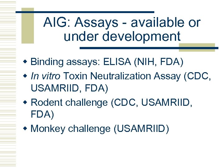 AIG: Assays - available or under development w Binding assays: ELISA (NIH, FDA) w