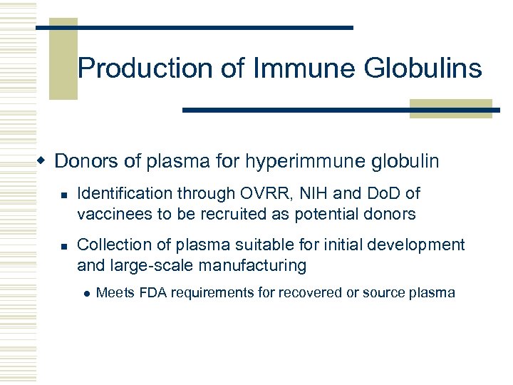 Production of Immune Globulins w Donors of plasma for hyperimmune globulin n n Identification