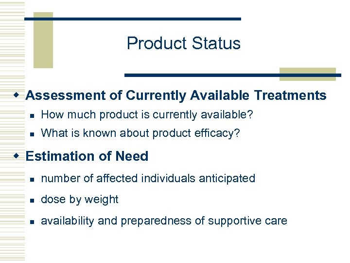 Product Status w Assessment of Currently Available Treatments n How much product is currently