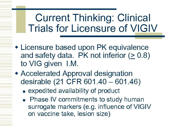 Current Thinking: Clinical Trials for Licensure of VIGIV w Licensure based upon PK equivalence