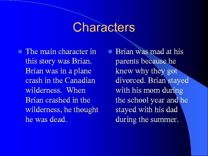 Characters l The main character in this story was Brian was in a plane