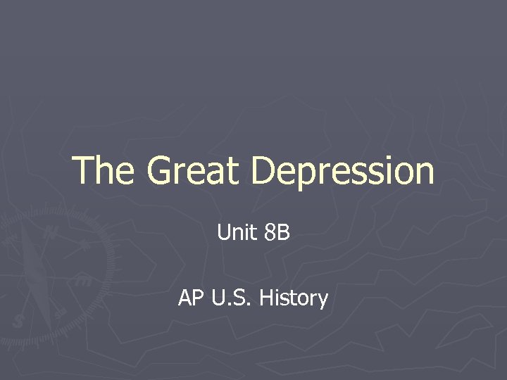 The Great Depression Unit 8 B AP U. S. History 