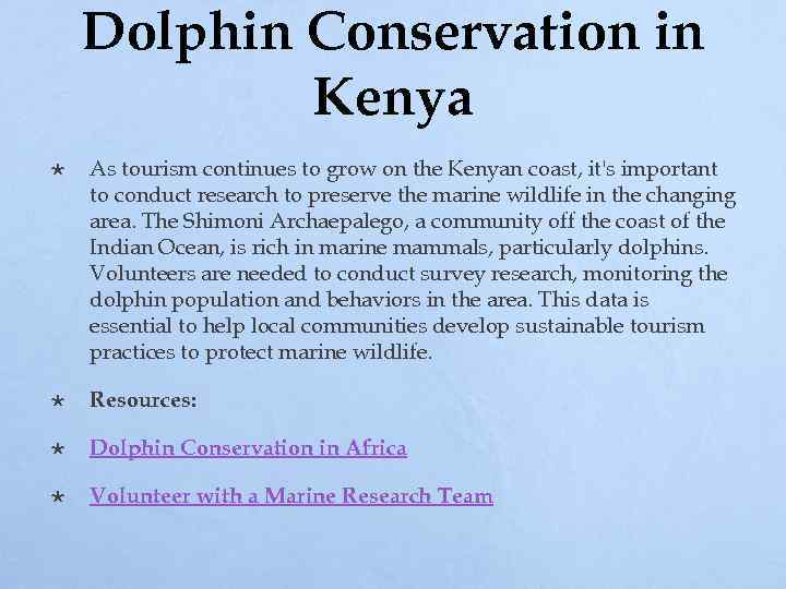 Dolphin Conservation in Kenya As tourism continues to grow on the Kenyan coast, it's