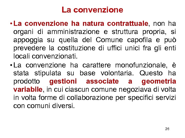La convenzione • La convenzione ha natura contrattuale, non ha organi di amministrazione e