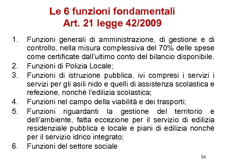 Le 6 funzioni fondamentali Art. 21 legge 42/2009 1. 2. 3. 4. 5. 6.