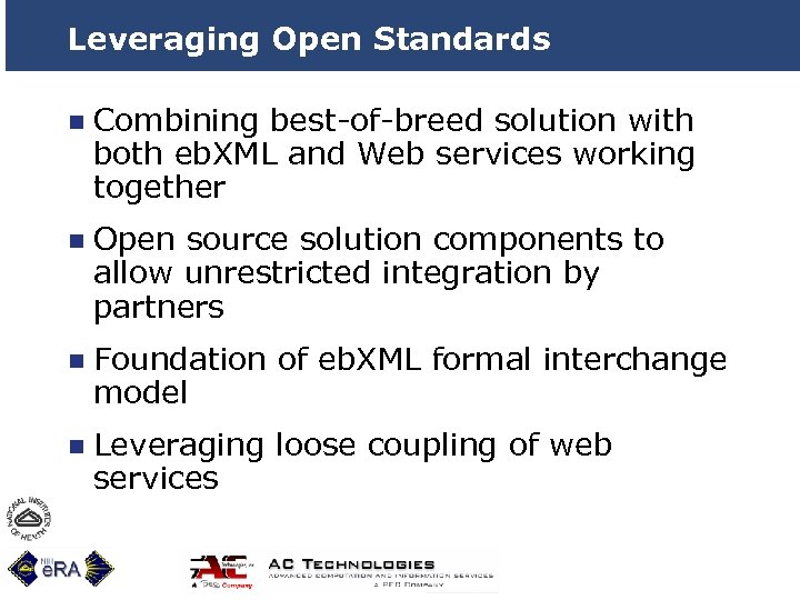 Leveraging Open Standards n Combining best-of-breed solution with both eb. XML and Web services
