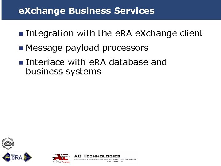e. Xchange Business Services n Integration with the e. RA e. Xchange client n
