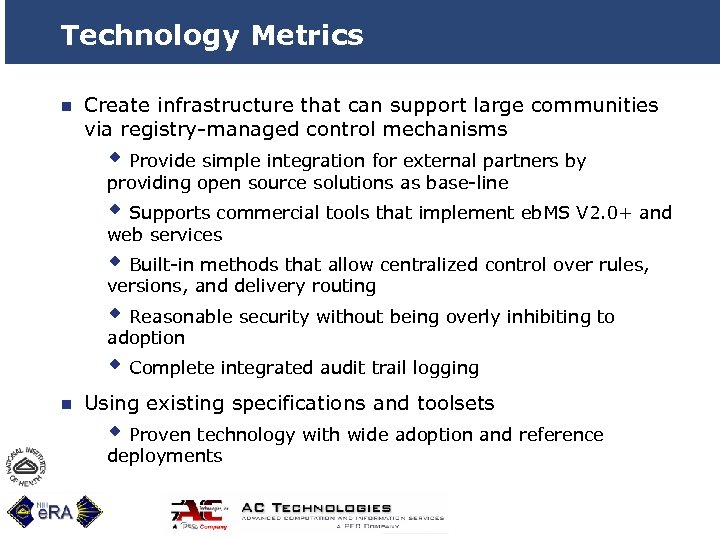 Technology Metrics n Create infrastructure that can support large communities via registry-managed control mechanisms