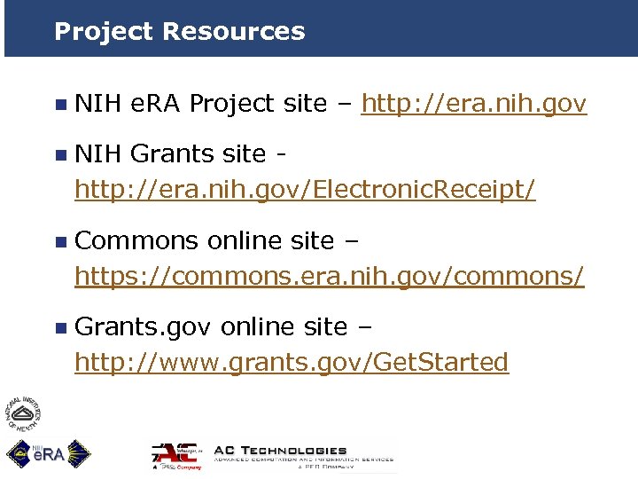 Project Resources n NIH e. RA Project site – http: //era. nih. gov n