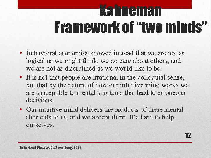 Kahneman Framework of “two minds” • Behavioral economics showed instead that we are not