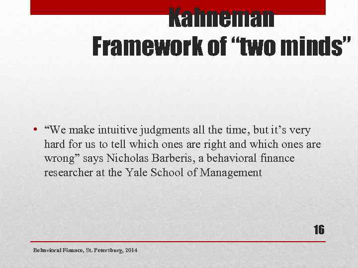 Kahneman Framework of “two minds” • “We make intuitive judgments all the time, but