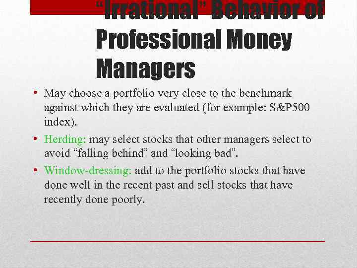 “Irrational” Behavior of Professional Money Managers • May choose a portfolio very close to