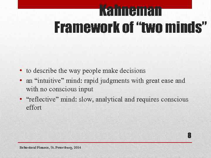 Kahneman Framework of “two minds” • to describe the way people make decisions •