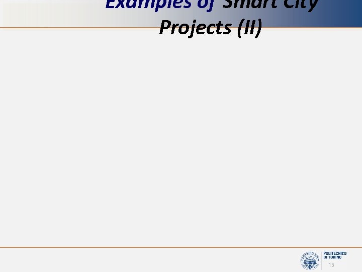 Examples of Smart City Projects (II) 15 