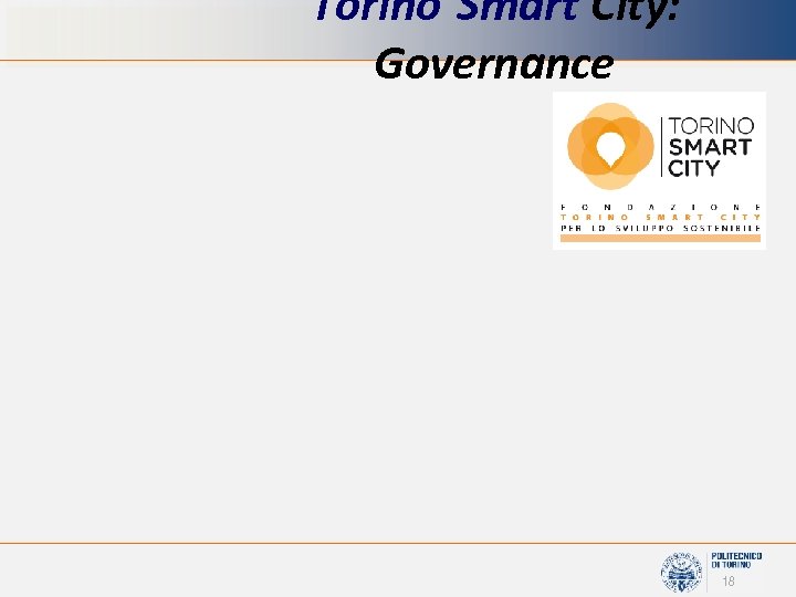 Torino Smart City: Governance 18 