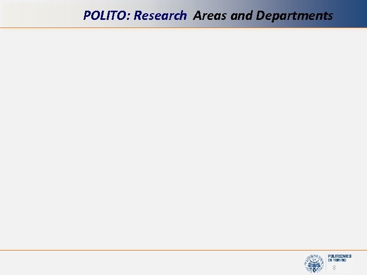 POLITO: Research Areas and Departments 8 