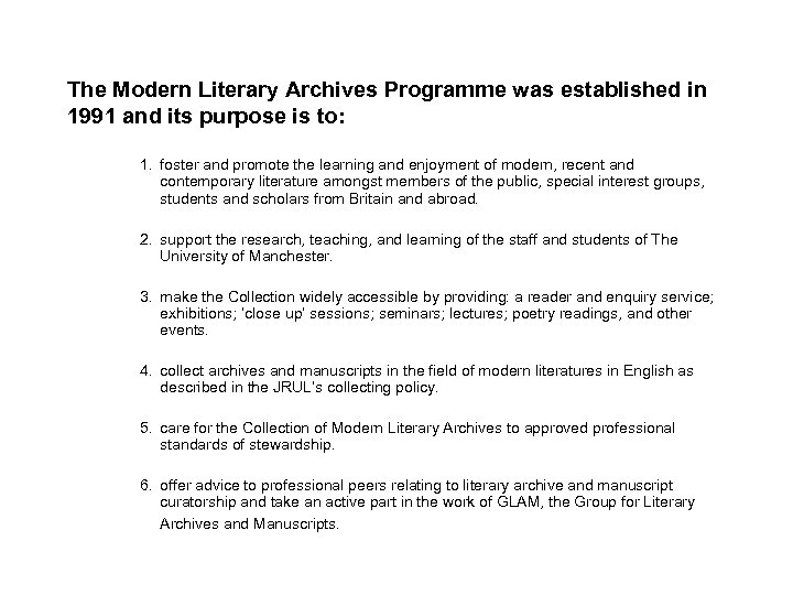 The Modern Literary Archives Programme was established in 1991 and its purpose is to: