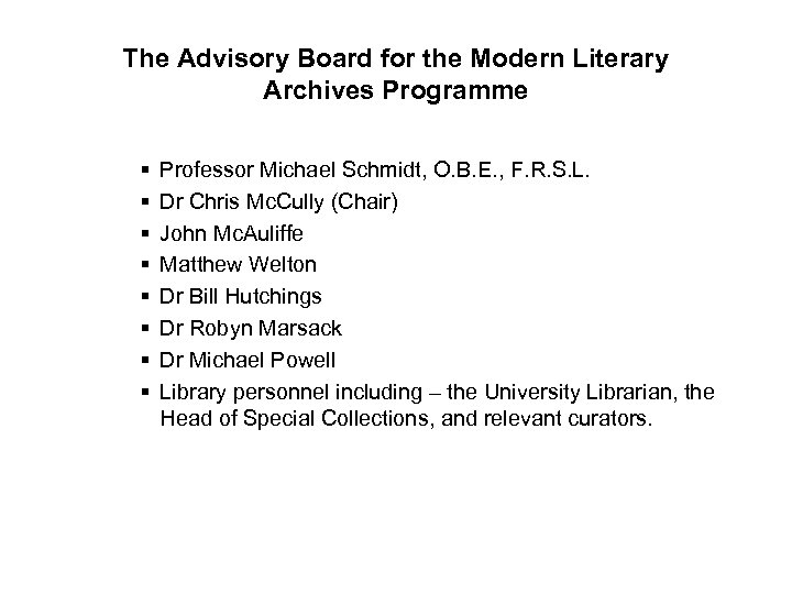 The Advisory Board for the Modern Literary Archives Programme § § § § Professor