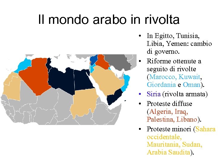 Il mondo arabo in rivolta • In Egitto, Tunisia, Libia, Yemen: cambio di governo.