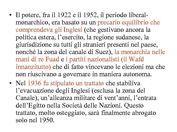  • Il potere, fra il 1922 e il 1952, il periodo liberalmonarchico, era