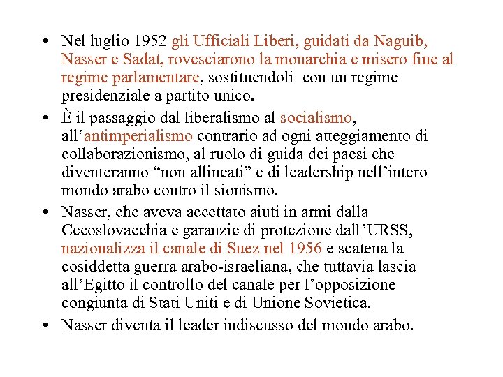  • Nel luglio 1952 gli Ufficiali Liberi, guidati da Naguib, Nasser e Sadat,