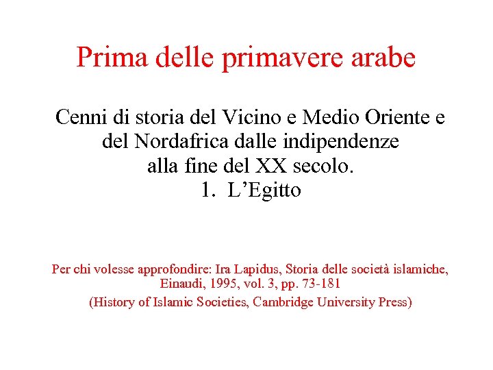 Prima delle primavere arabe Cenni di storia del Vicino e Medio Oriente e del