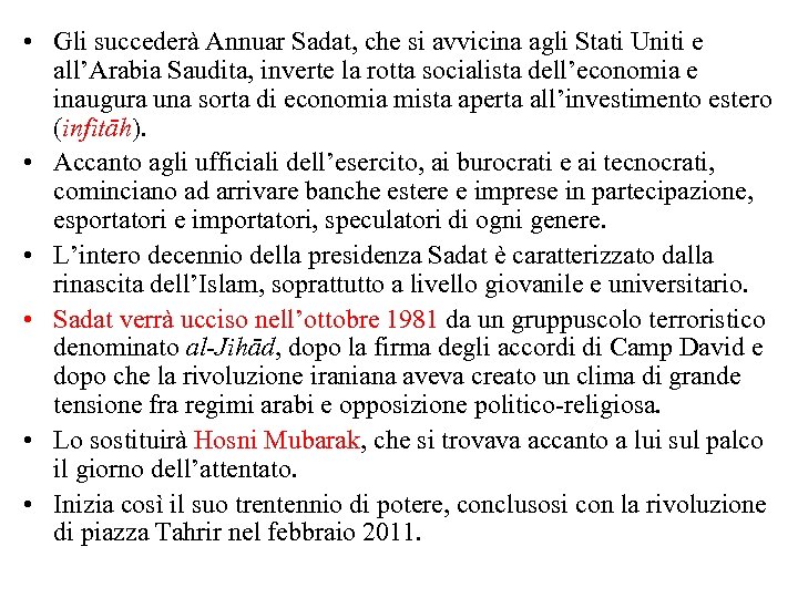  • Gli succederà Annuar Sadat, che si avvicina agli Stati Uniti e all’Arabia