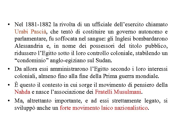  • Nel 1881 -1882 la rivolta di un ufficiale dell’esercito chiamato Urabi Pascià,