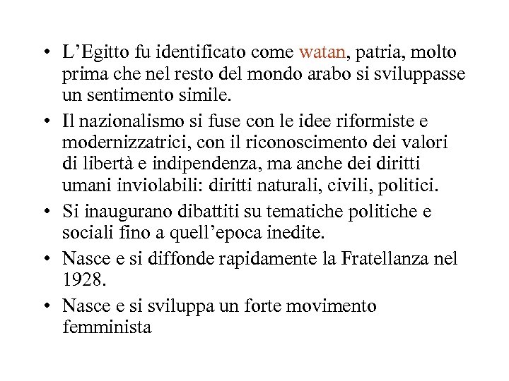  • L’Egitto fu identificato come watan, patria, molto prima che nel resto del