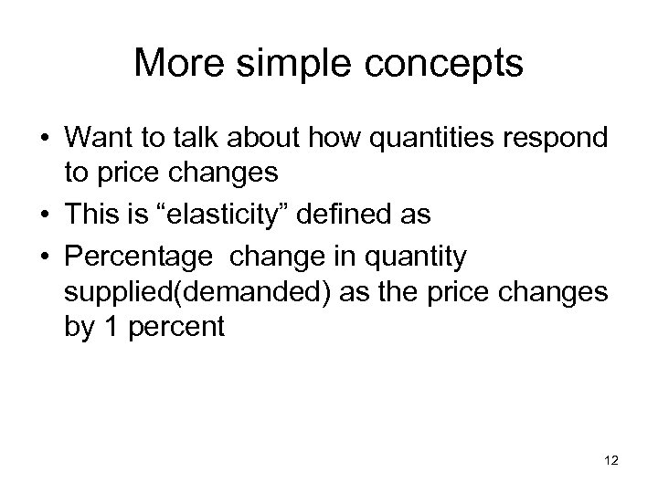 More simple concepts • Want to talk about how quantities respond to price changes