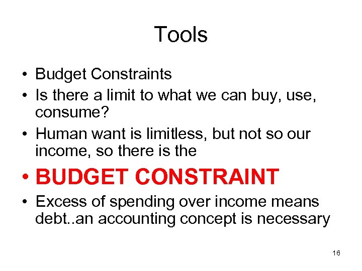 Tools • Budget Constraints • Is there a limit to what we can buy,